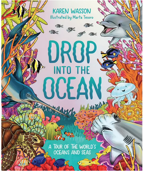 Drop into the Ocean - a tour of the world's oceans and seas. Written by Karen Wasson illustrated by Marta Tesoro. Published by Hardie Grant Explore. Karen Wasson Author 2024